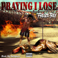 Praying I Lose_Fresco Trey