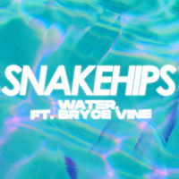 WATER. (feat. Bryce Vine)_Snakehips,Bryce Vine