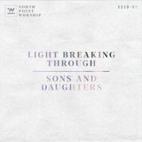 Light Breaking Through_North Point Worship,Lauren Lee Anderson