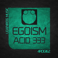 Acid 333_Egoism
