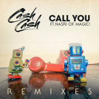 Call You (feat. Nasri of MAGIC!)_Cash Cash,Magic!