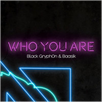 Who You Are_Black Gryph0n,Baasik