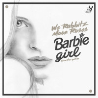 Barbie Girl_We Rabbitz,Moon Roses