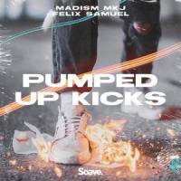 Pumped Up Kicks_Madism,MKJ,Felix Samuel,Frank Huckriede,Mahmoud Jaff,Felix Samuel Rutherford,Mark Foster
