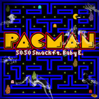 Pacman_50 50 Smack,Baby E