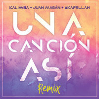Una Canción Así_Kalimba,Juan Magan,Akapellah