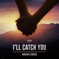 I'll Catch You_Angemi,Becko