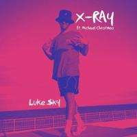 X-Ray (feat. Michael Christmas)_Luke $ky,Michael Christmas