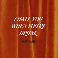 I Hate You When You're Drunk_Olly Murs