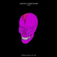Sad Kid In A Black Hoodie_LIL PHAG,Scotty Sire,Dr. Woke