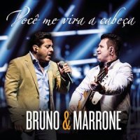 Você Me Vira a Cabeça (Me Tira do Sério)_Bruno & Marrone