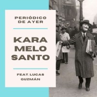 Periódico De Ayer_Karamelo Santo,Lucas Guzmán