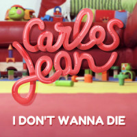 I Don't Wanna Die_Carlos Jean