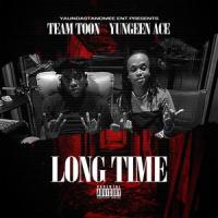 Long Time(feat. Yungeen Ace)_Team Toon,Yungeen Ace