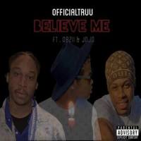 Believe Me_Official Truu,JoJo,Obzii