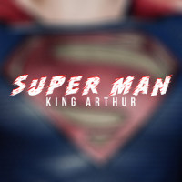Super Man_King Arthur