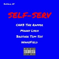 SELF-SERV(feat. Manny Lyrix, Brother Tom Sos & WakeField)_Cak3 the Rapper,Manny Lyrix,Brother Tom Sos,Wakefield