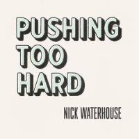 Pushing Too Hard_Nick Waterhouse