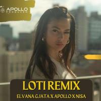 Loti(feat. Elvana Gjata & Nisa)_Apollo Producer,Elvana Gjata,Nisa