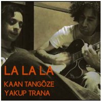 La La La_Yakup Trana,Kaan Tangöze