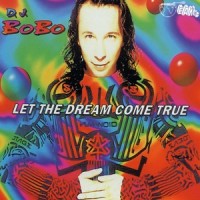 Let the Dream Come True_DJ Bobo