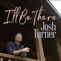 I'll Be There_Josh Turner