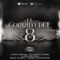 El Corrido del Ocho_Lupillo Rivera,El As De La Sierra,El Halcon De La Sierra,Jorge Gamboa,Leonel El Ranchero,Rigoberto García Pérez