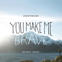 You Make Me Brave_Bethel Music,Amanda Lindsey Cook