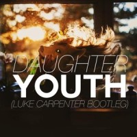 Youth (Luke Carpenter Bootleg)_Luke Carpenter,Daughter