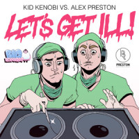 Let's Get Ill_Kid Kenobi,Alex Preston