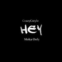 Hey (feat. Moka Only)_CrazyCStyle,Moka Only