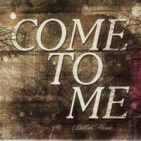 Come to Me_Bethel Music,Jenn Johnson