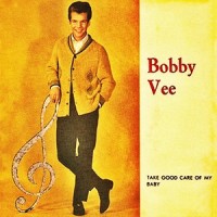 Take Good Care of My Baby_Bobby Vee