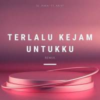 Terlalu Kejam Untukku_DJ Jawai,Arief