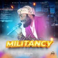 Militancy (feat. Ginjah)_Music House Entertainment,Ginjah