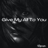 Give My All To You_Alycium