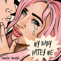 My Baby Hates Me_Emily Deahl