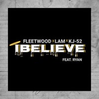 Ibelieve(feat. Ryan)_Fleetwood,Lam,KJ-52,Ryan