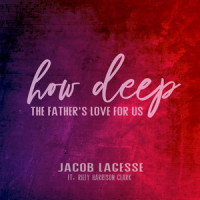 How Deep the Father's Love for Us_Jacob Lagesse,Riley Harrison Clark,Stuart Townend
