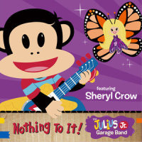 Nothing to It!(feat. Sheryl Crow)_The Julius Jr. Garage Band,Sheryl Crow