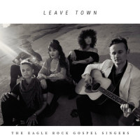 Leave Town_The Eagle Rock Gospel Singers