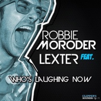 Who's Laughing Now_Robbie Moroder,Lexter