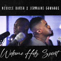 Welcome Holy Spirit_Neville Baker,Jermaine Edwards