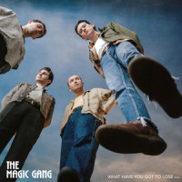 What Have You Got To Lose_The Magic Gang