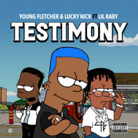 Testimony_Young Fletcher,Lucky Nick,Lil Baby