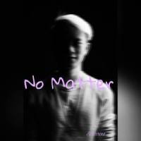 No Matter_升值Brother