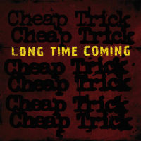 Long Time Coming_Cheap Trick