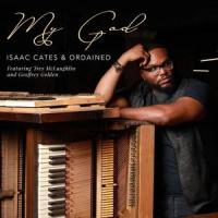 My God(feat. Trey McLaughlin & Geoffrey Golden)_Isaac Cates,Ordained,Steven Green,Jasmine Green,Trey McLaughlin,Geoffrey Golden