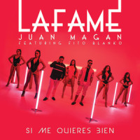 Si Me Quieres Bien_Lafame,Juan Magan,Fito Blanko
