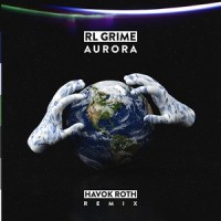Aurora_Havok Roth,RL Grime
